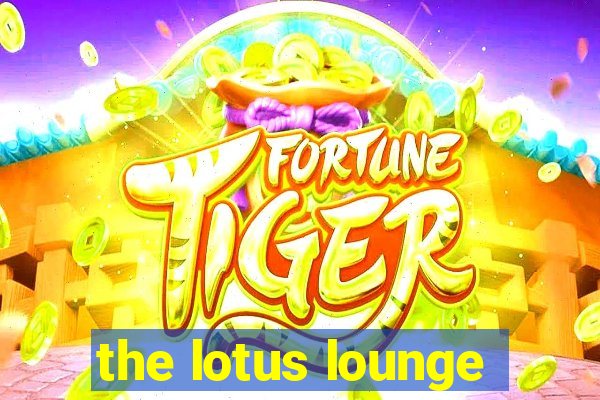 the lotus lounge